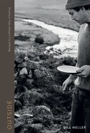 Outside: Cooking Outdoors - Recipes for the Wild (Gill Meller)